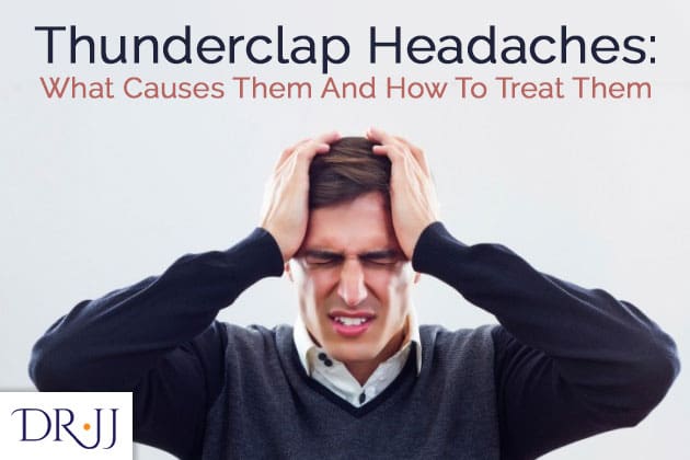 Thunderclap Headaches: What Causes Them And How To Treat Them | Dr. JJ | Naturopathic Doctor in Toronto Downtown