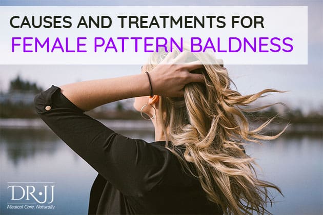 Causes And Treatments For Female Pattern Baldness | Dr. JJ | Naturopathic Doctor in Toronto Downtown