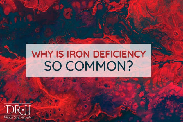 Why Is Iron Deficiency So Common? | Dr. JJ | Naturopathic Doctor in Toronto Downtown