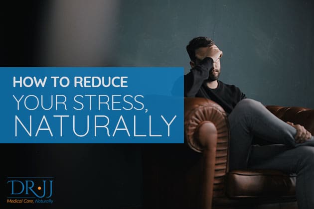 How To Reduce Your Stress, Naturally | Dr. JJ Dugoua, ND | Naturopathic Doctor in Toronto
